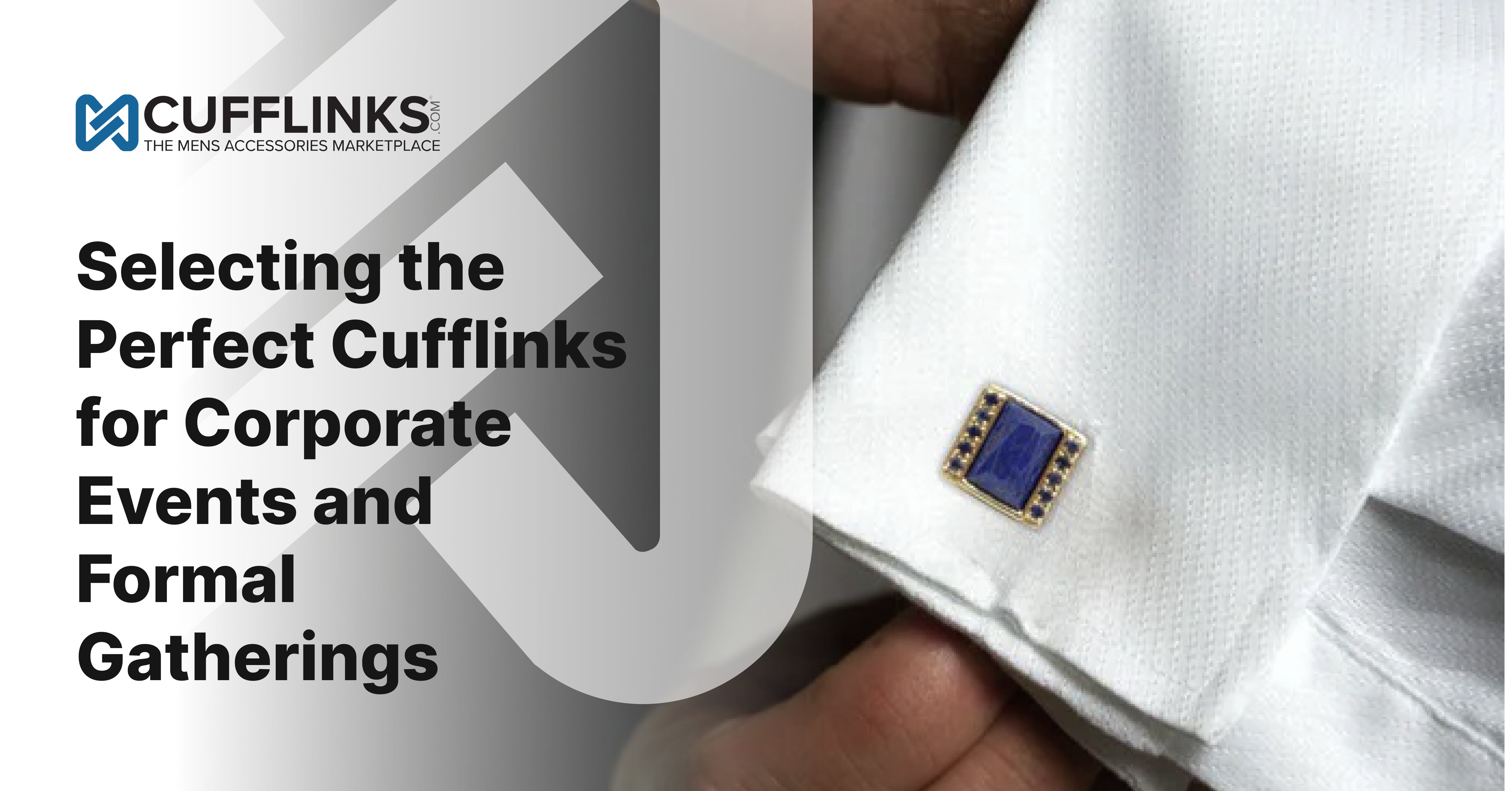 Selecting the Perfect Cufflinks for Corporate Events and Formal Gatherings