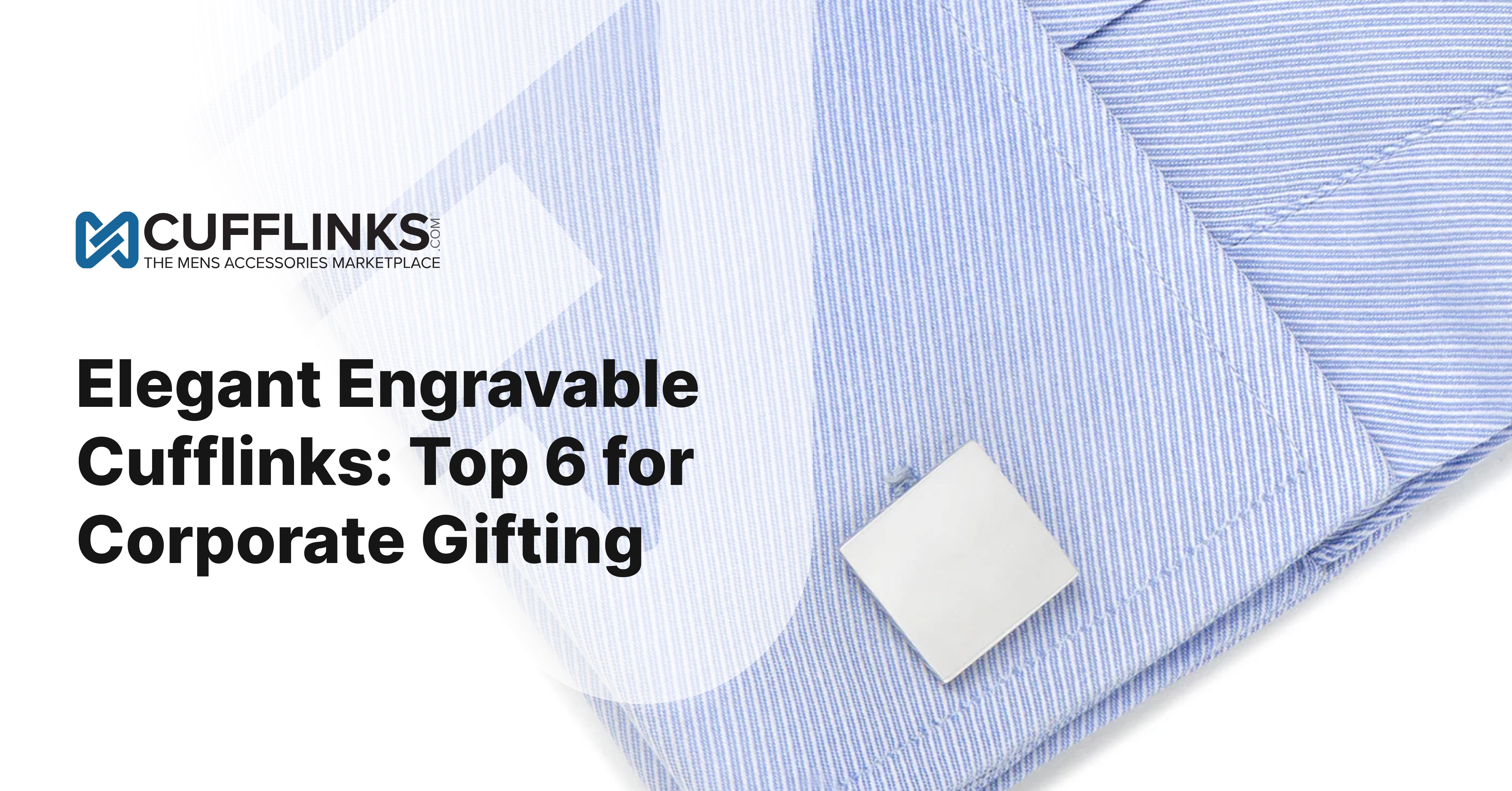 Elegant Engravable Cufflinks Top 7 for Corporate Gifting