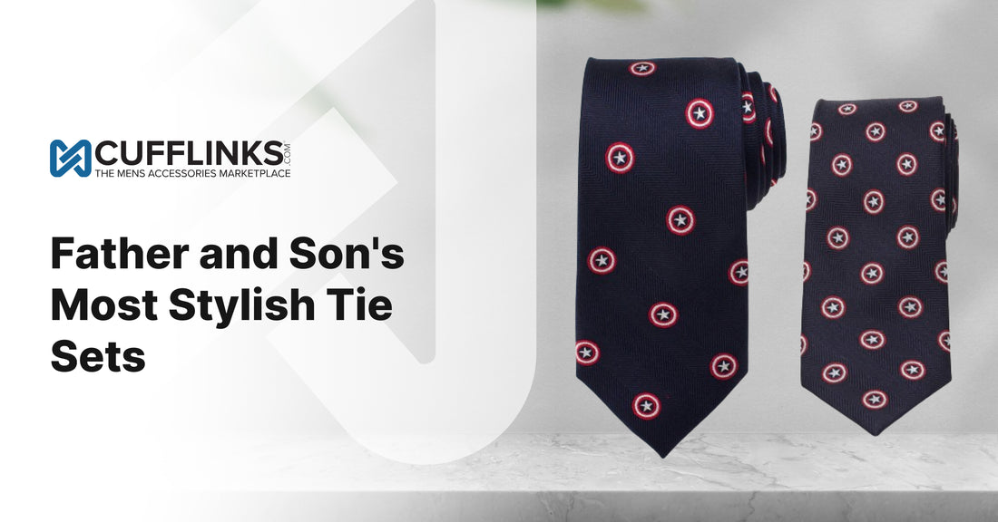 Father and Son's Most Stylish Tie Sets – Cufflinks.com