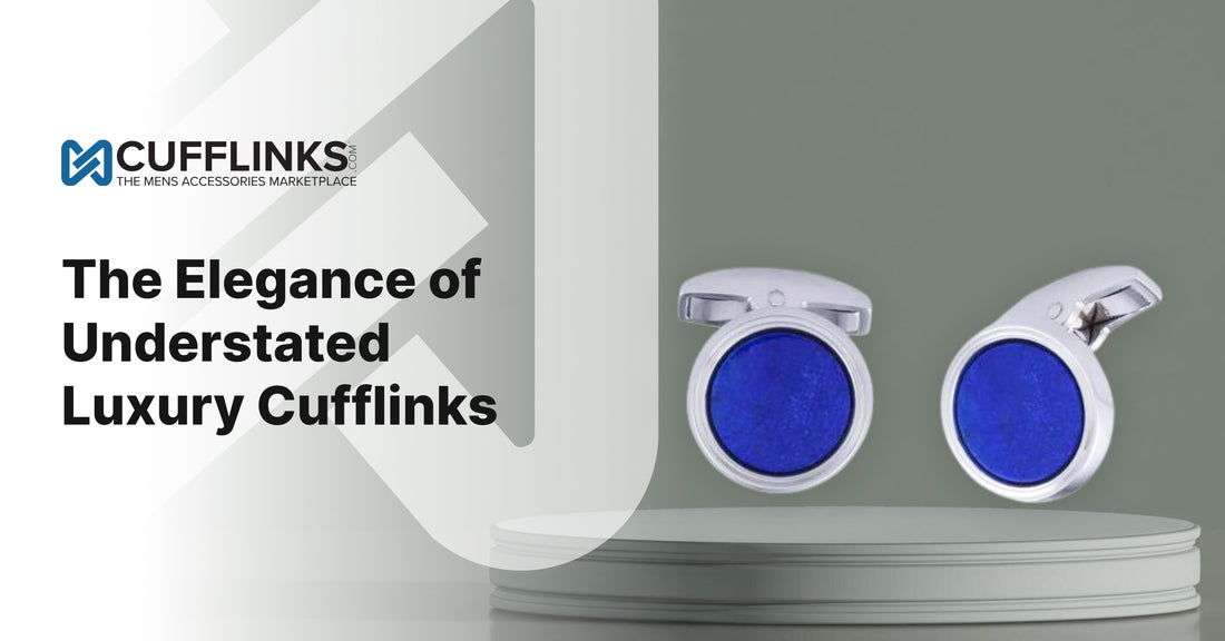 The Elegance of Understated Luxury Cufflinks